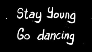 stay_young_go_dancing banner